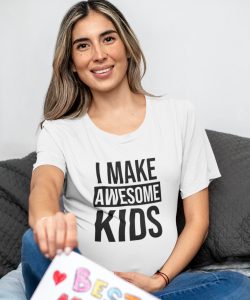 Moederdag T-Shirt I Make Awesome Kids