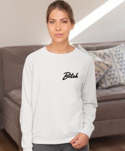 Bitch Sweater Premium White Chest