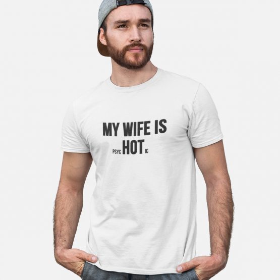 Grappig T-Shirt My Wife Is Psychotic Wit