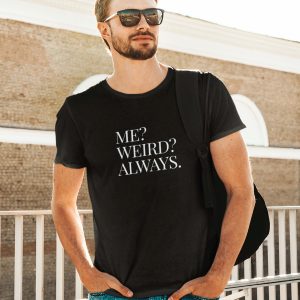 Grappig T-Shirt Me Weird Always Zwart