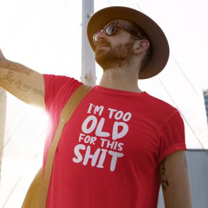 Grappig T-Shirt I'm Too Old For This Shit Rood