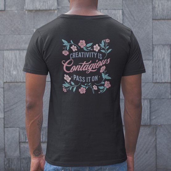 Quote T-shirt Creativity Is Contagious Pass It On Zwart
