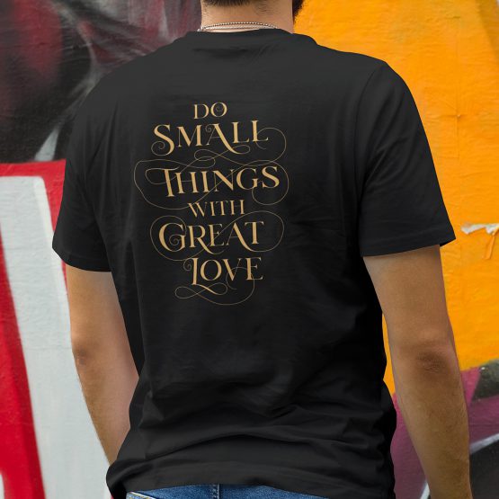 Quote T-shirt Do Small Things With Great Love Zwart Heren