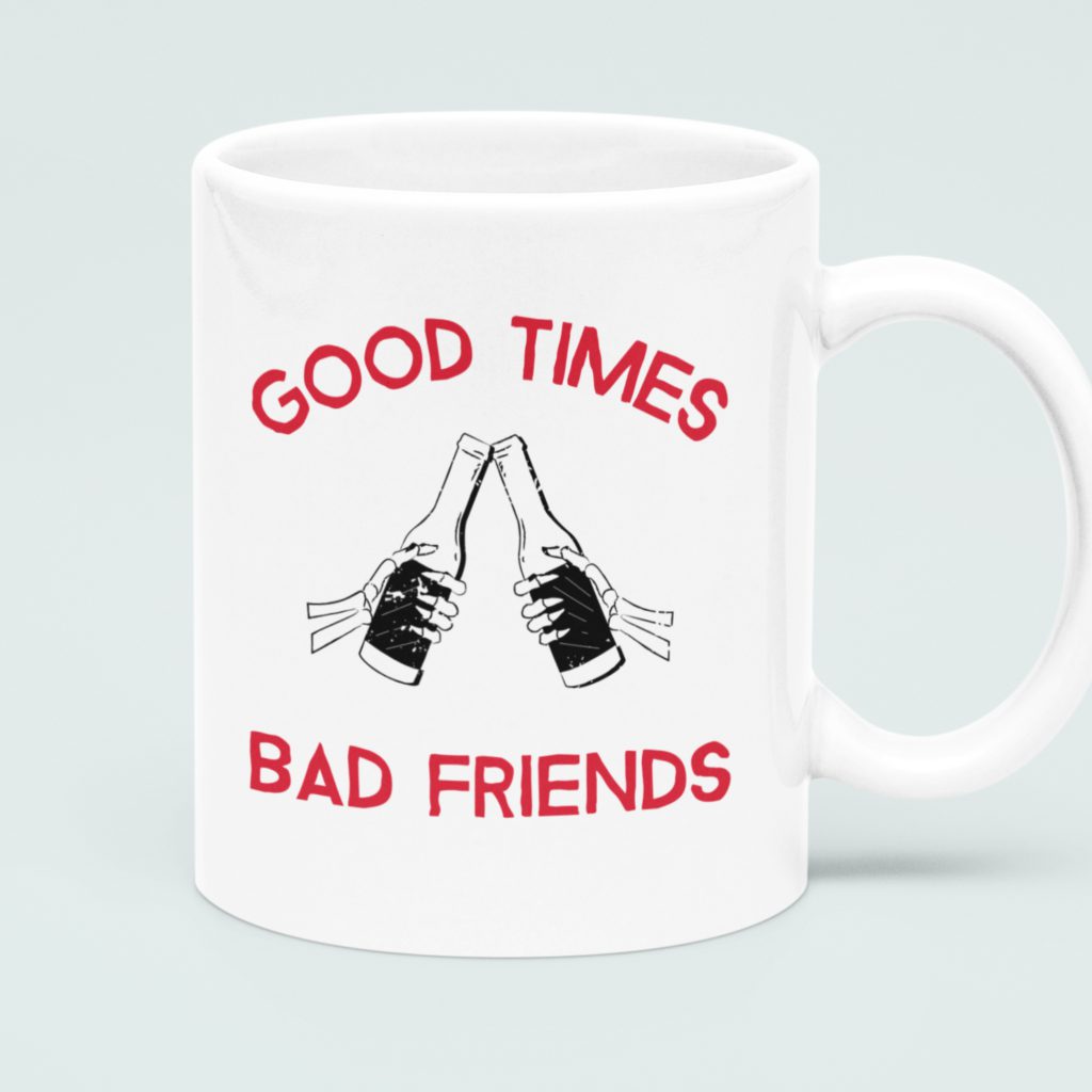 Grappige Mok Good Times Bad Friends