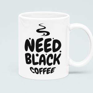 Koffie Mok Need Black Coffee