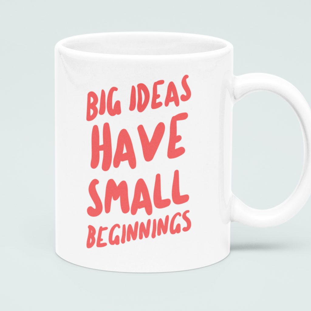 Mok Big Ideas Have Small Beginnings
