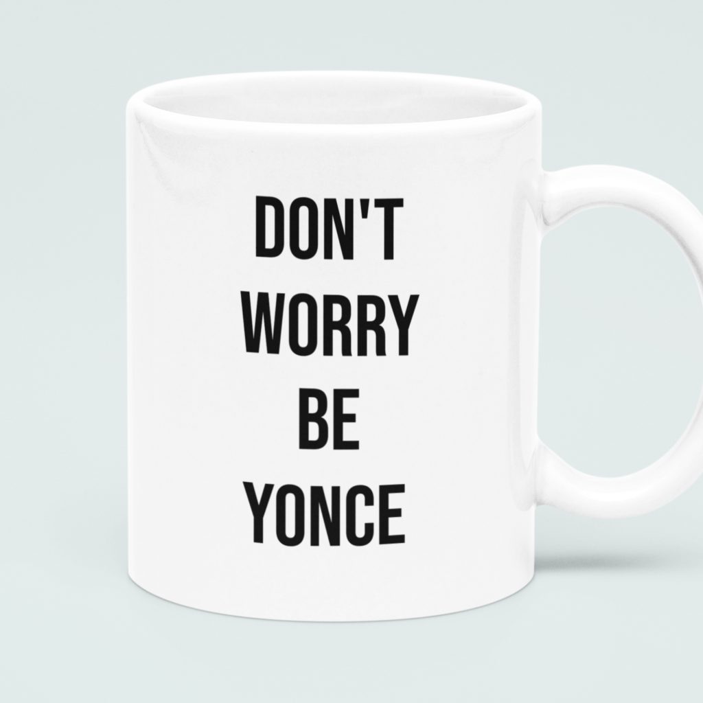 Grappige Mok Dont Worry Be Yonce