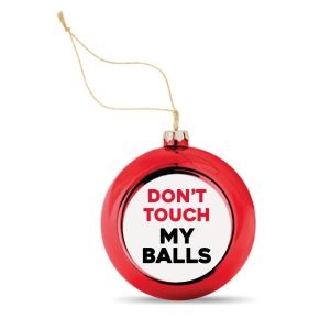 Kerstbal Rood Dont Touch My Balls