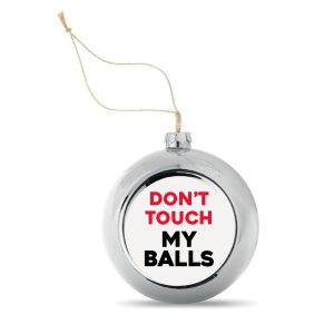 Kerstbal Zilver Dont Touch My Balls