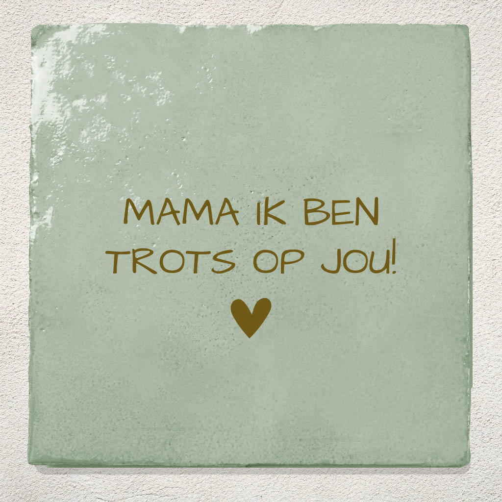 Tegeltje Groen Mama ik ben trots op jou