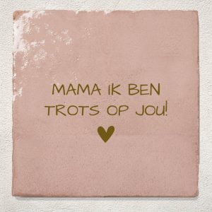 Tegeltje Roze mama ik ben trots op jou