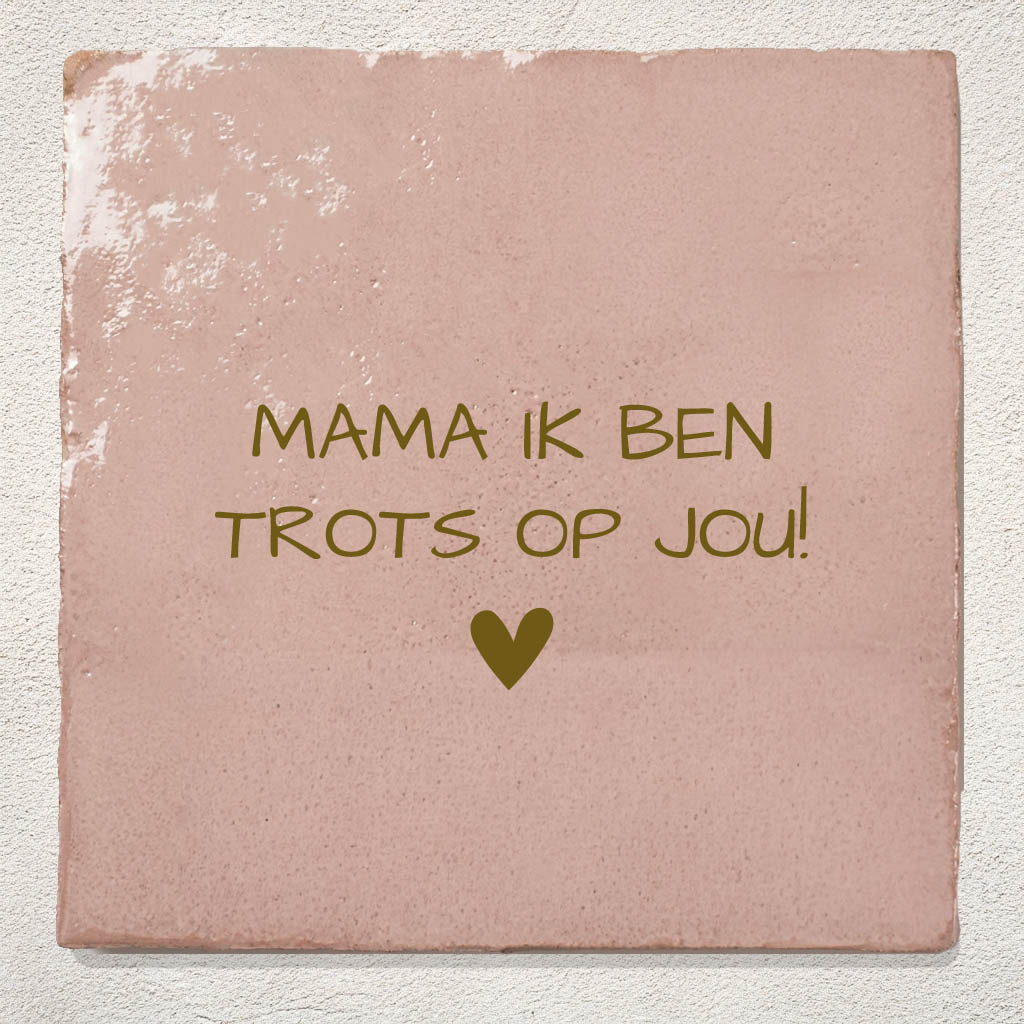 Tegeltje Roze mama ik ben trots op jou